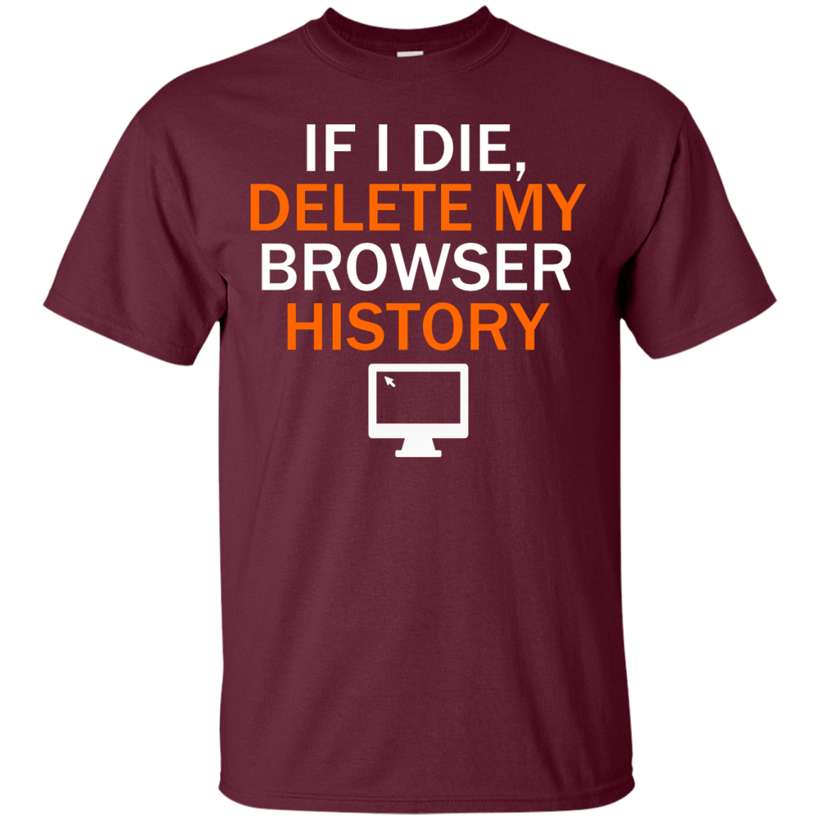 If I Die, Delete My Browser History - Engineering Outfitters