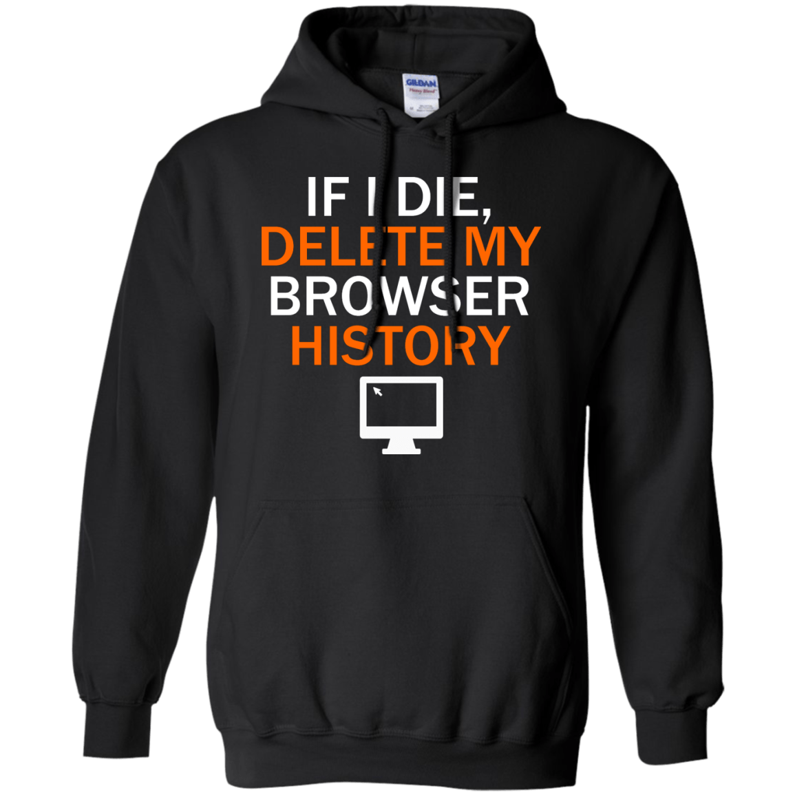 If I Die, Delete My Browser History - Engineering Outfitters