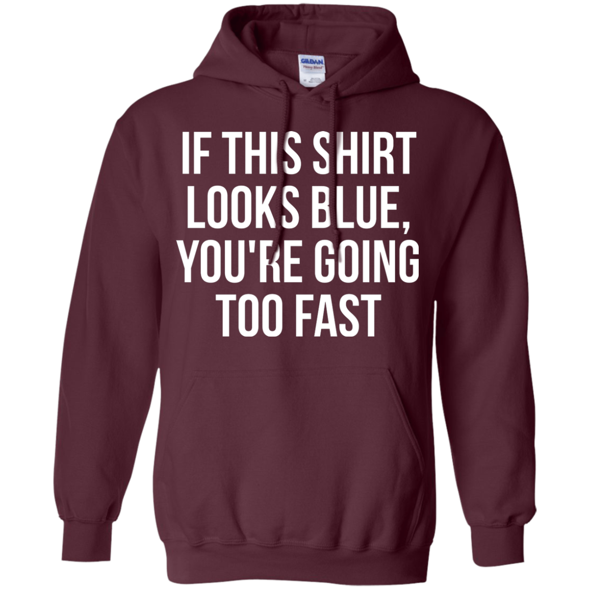 If This Shirt Looks Blue, You're Going Too Fast