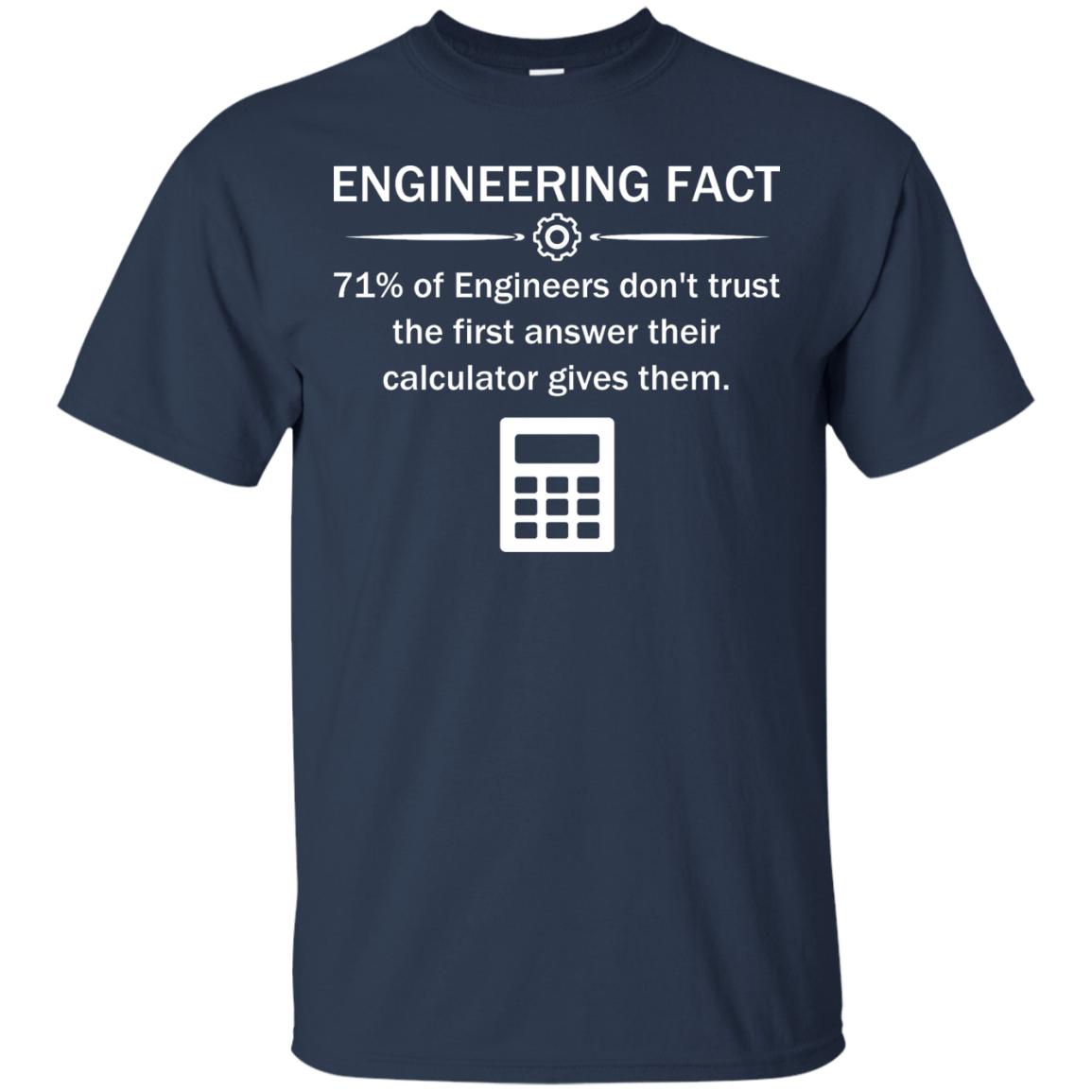 Never Trust The Calculator - Engineering Outfitters