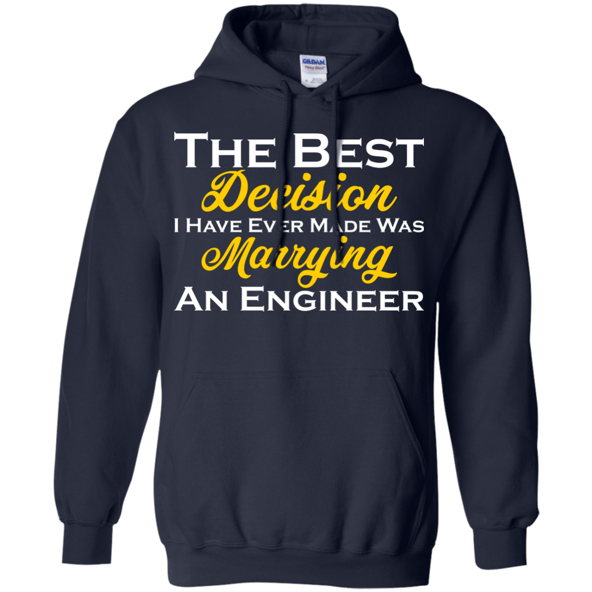 The Best Decision I Have Ever Made Was Marrying An Engineer - Engineering Outfitters