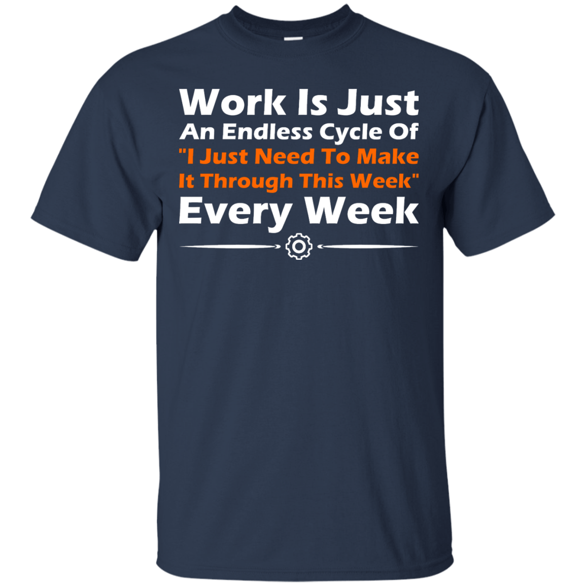 Work Is Just An Endless Cycle Of "I Just Need To Make It Through This Week" Every Week - Engineering Outfitters