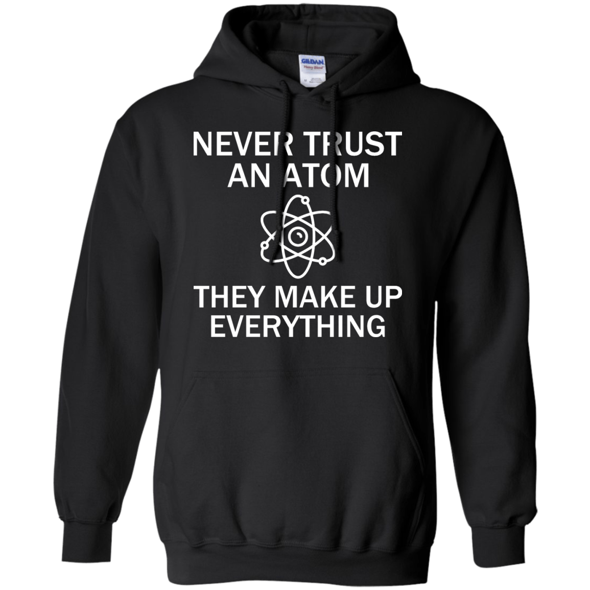 Never Trust An Atom - They Make Up Everything - Engineering Outfitters