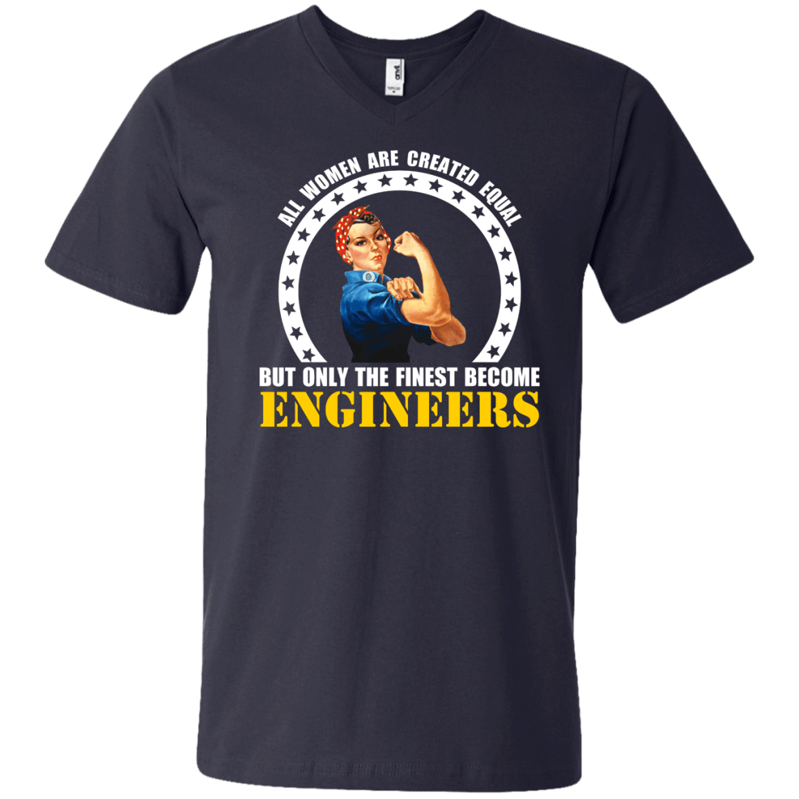 All Women Are Created Equal, But Only The Finest Become Engineers - Engineering Outfitters