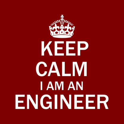 Keep Calm - I Am An Engineer