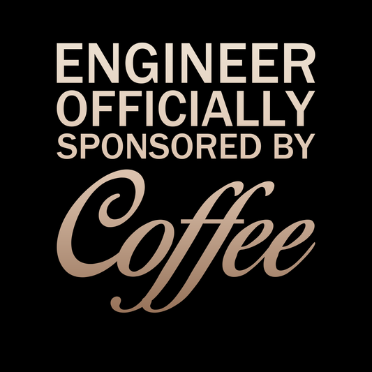 Engineer Officially Sponsored By Coffee