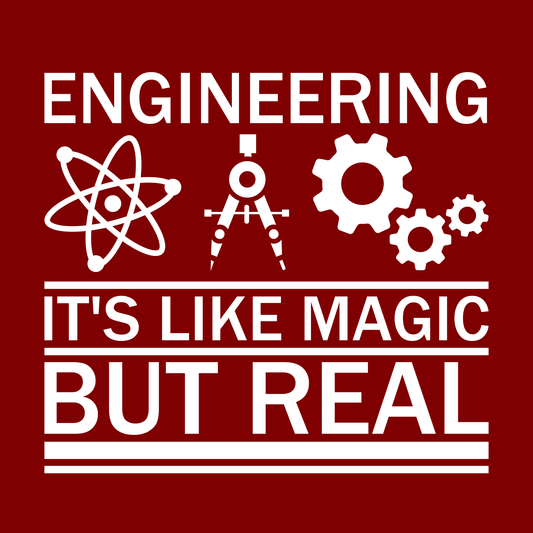Engineering - It's Like Magic But Real