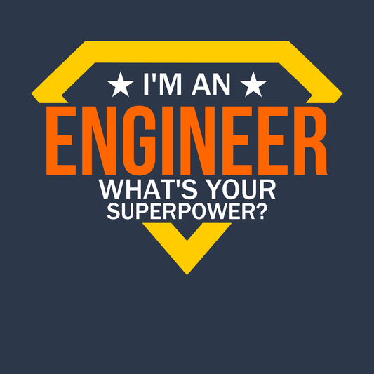 I'm An Engineer - What's Your Super Power?