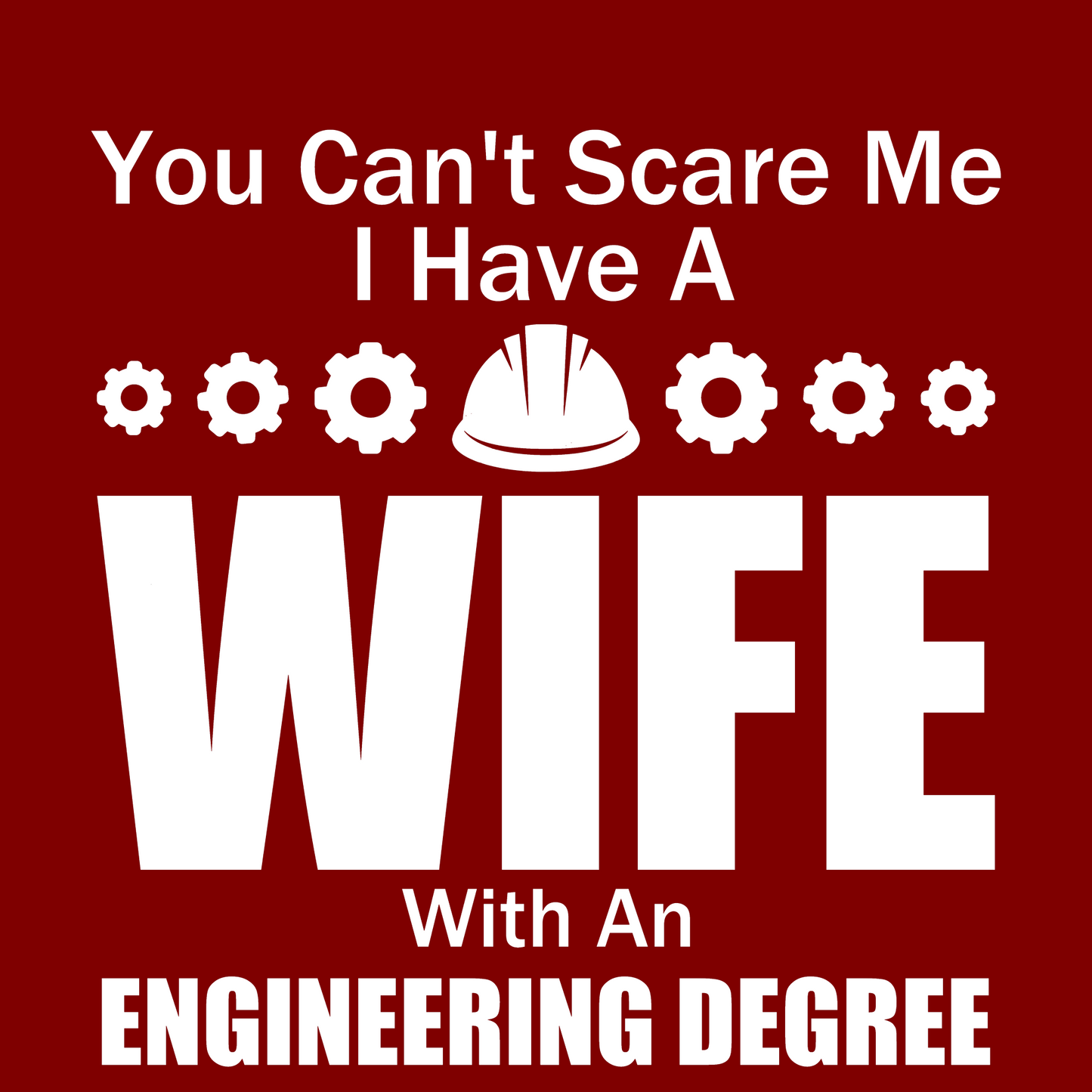 No puedes asustarme: tengo una esposa con un título en ingeniería