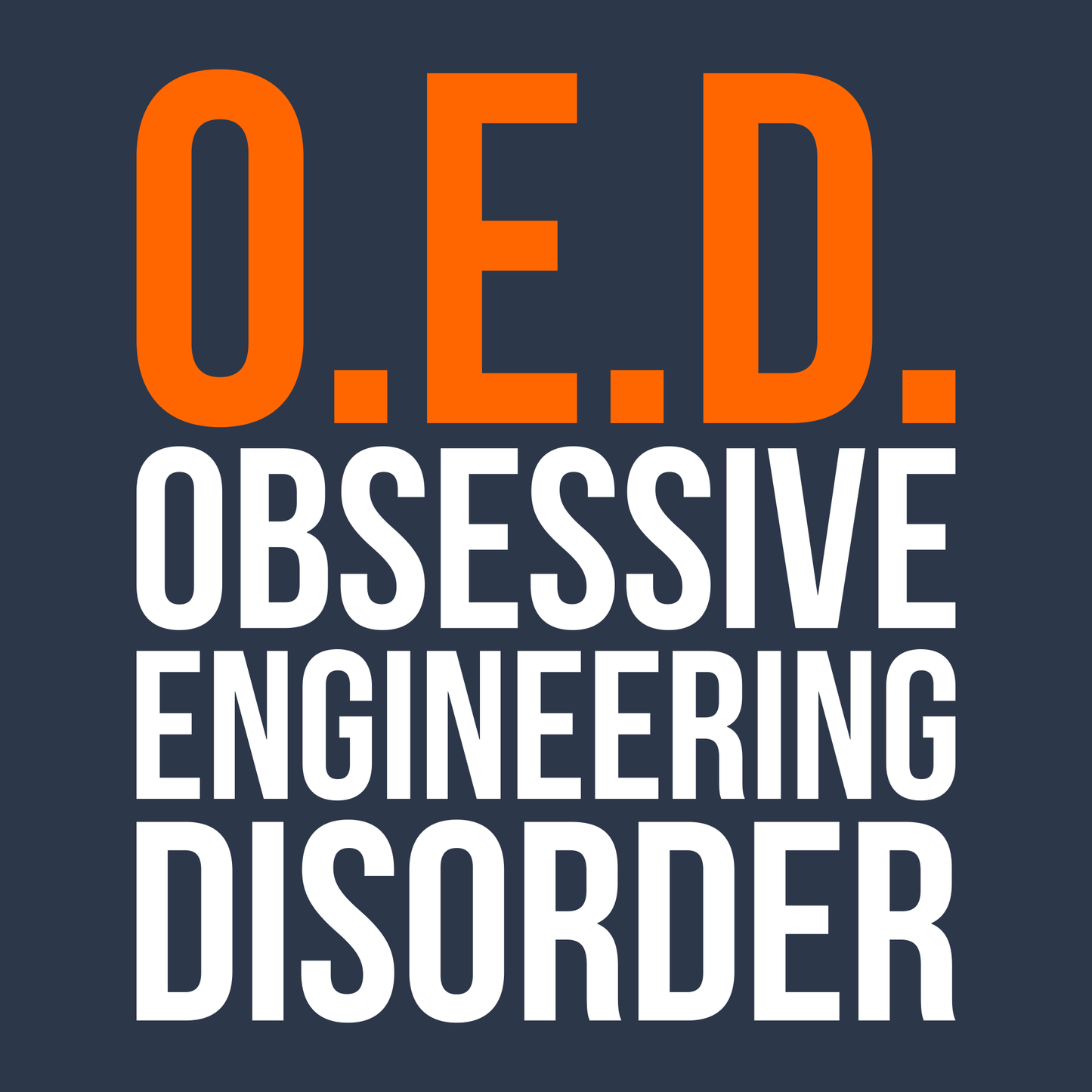 OED - Obsessive Engineering Disorder