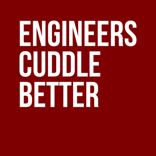 Engineers Cuddle Better
