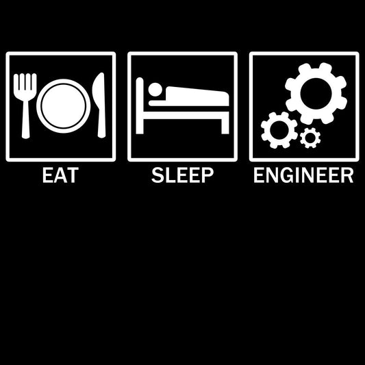 Eat Sleep Engineer - Engineering Outfitters