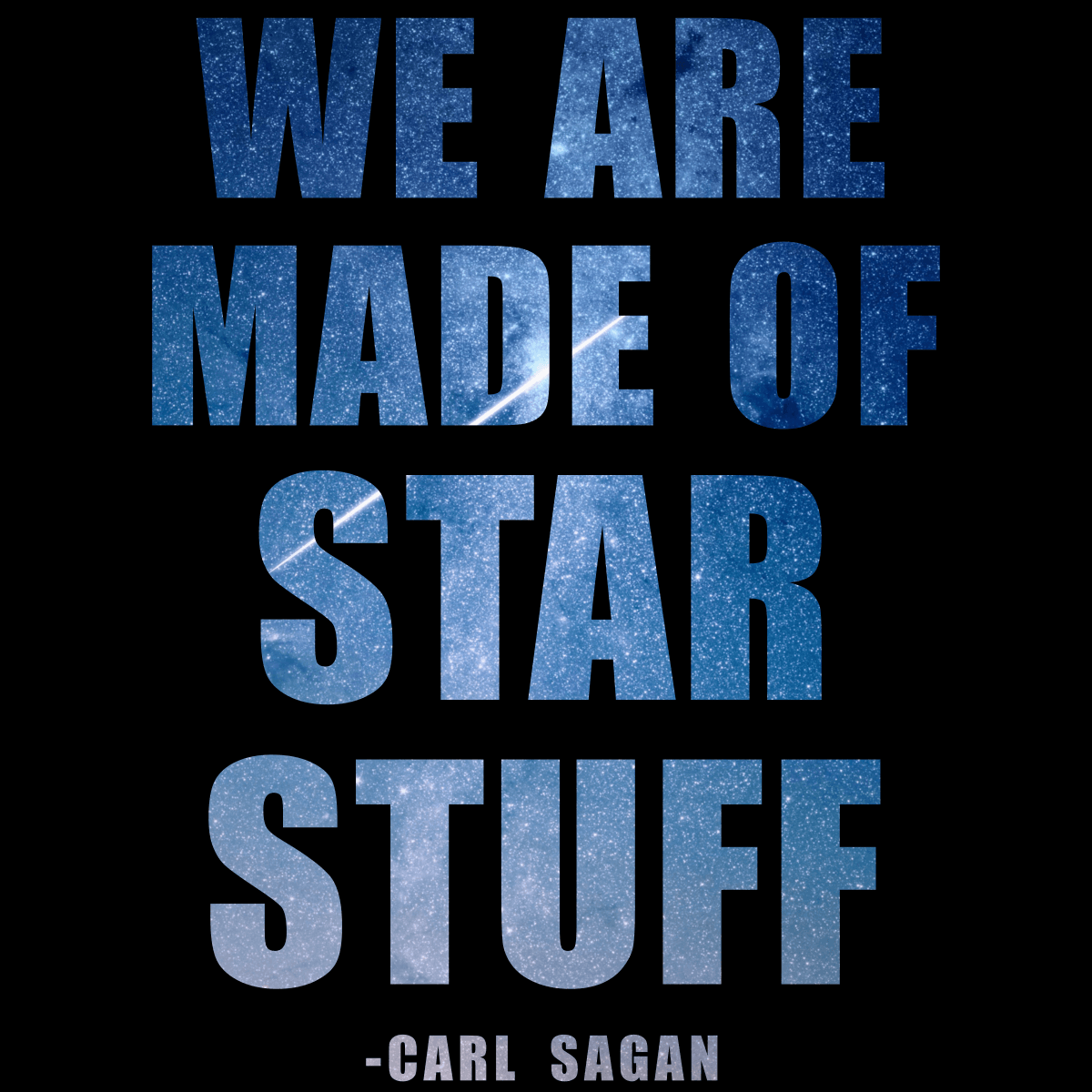We Are Made Of Star Stuff - Carl Sagan - Engineering Outfitters