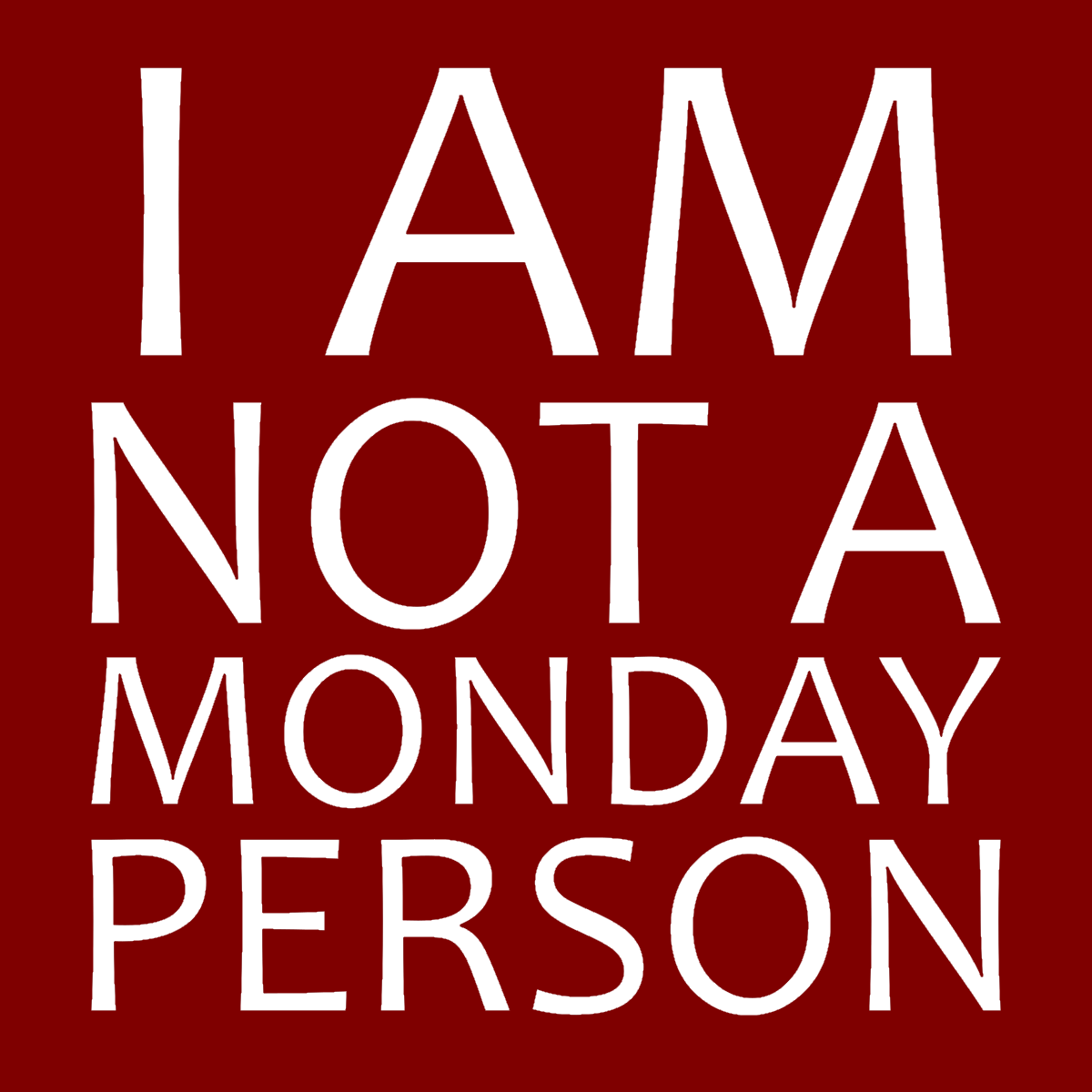 I Am Not A Monday Person - Engineering Outfitters