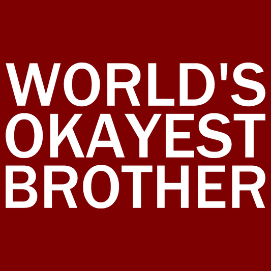 World's Okayest Brother - Engineering Outfitters