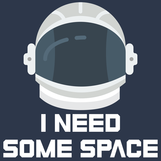 I Need Some Space - Engineering Outfitters