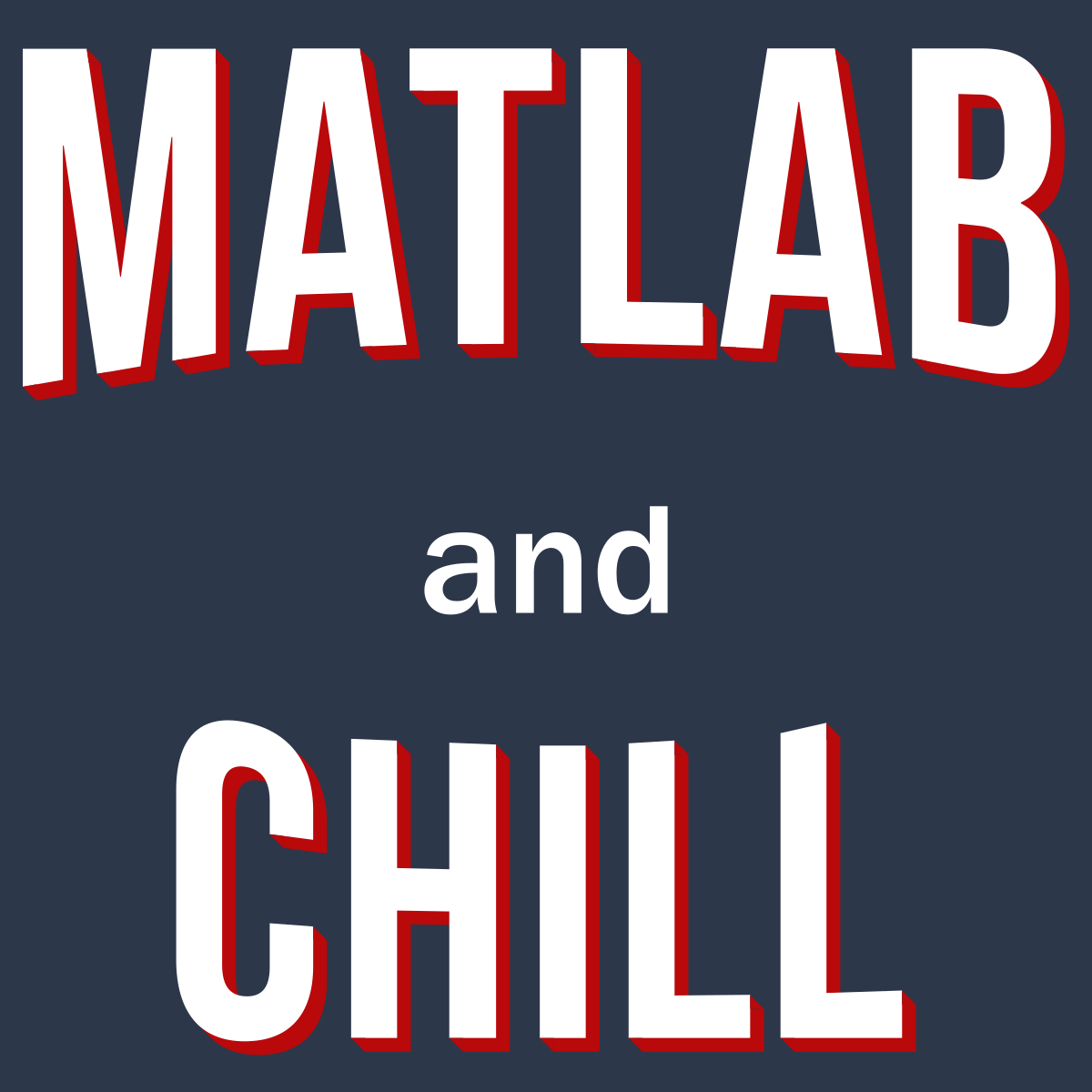 Matlab And Chill - Engineering Outfitters