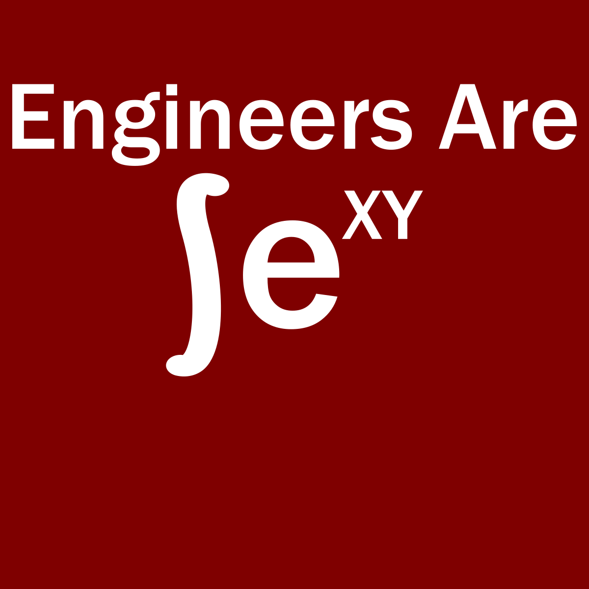 Engineers Are Sexy - Engineering Outfitters