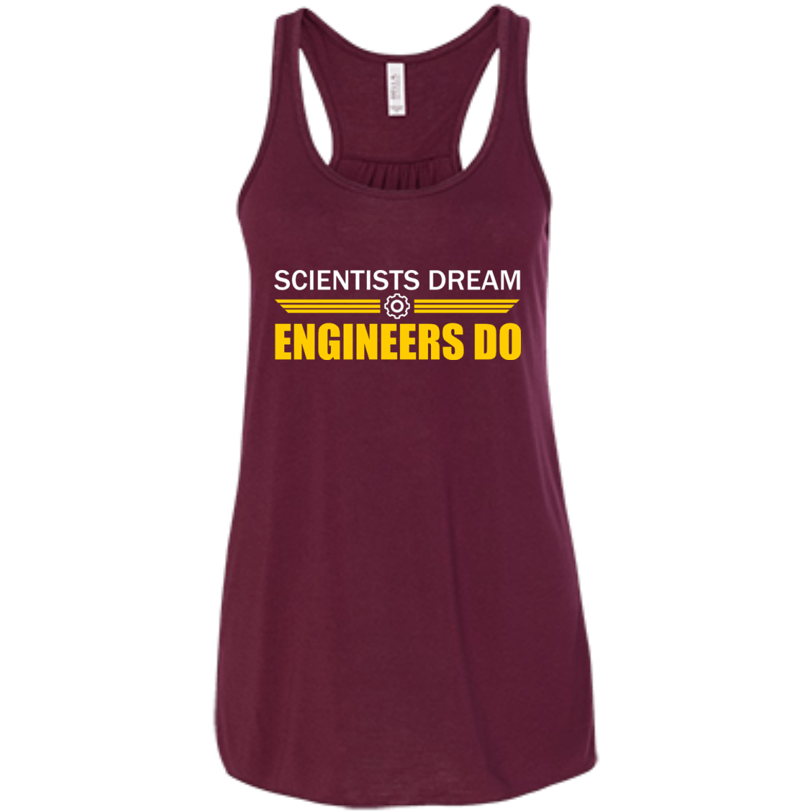 Scientists Dream - Engineers Do - Engineering Outfitters