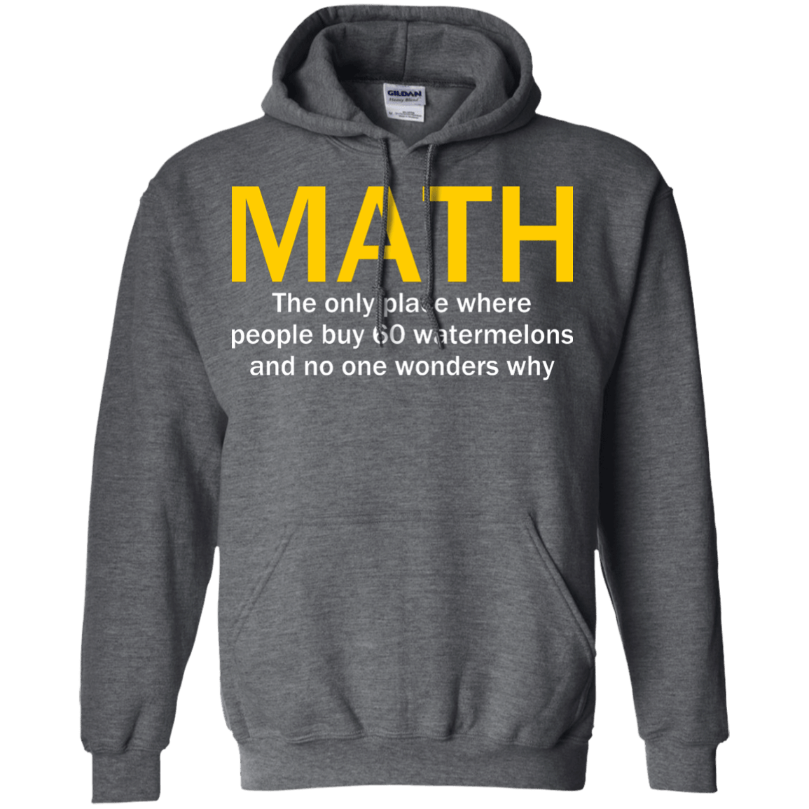 Math - The Only Place Where People Buy 60 Watermelons And No One Wonders Why - Engineering Outfitters