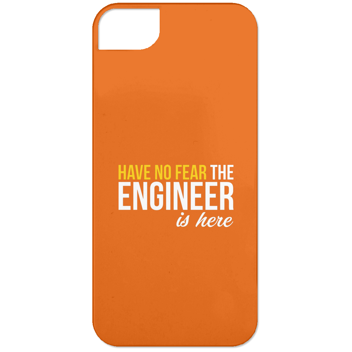 Have No Fear - The Engineer Is Here (Phone Case)