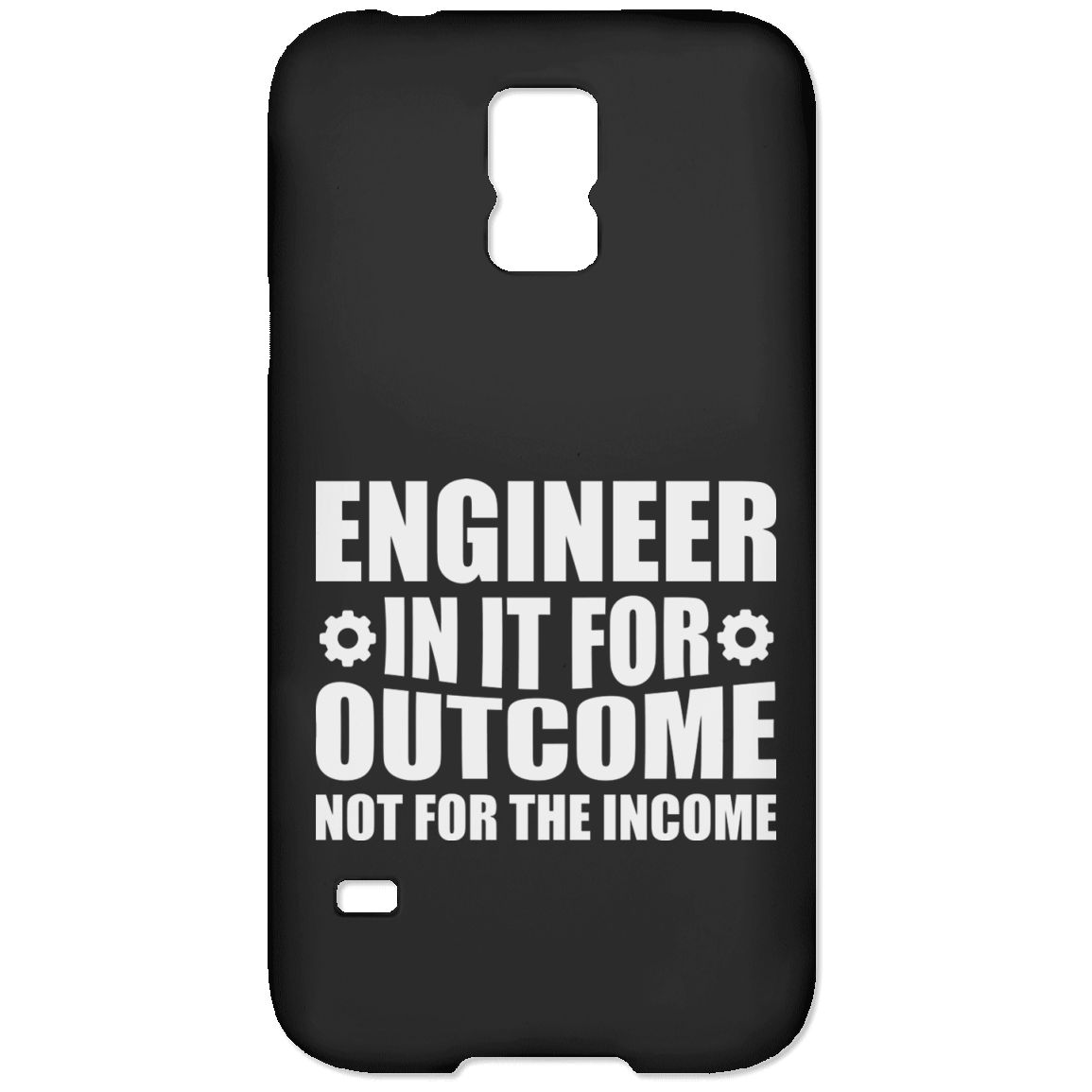 Engineer In It For The Outcome, Not The Income (Phone Case)