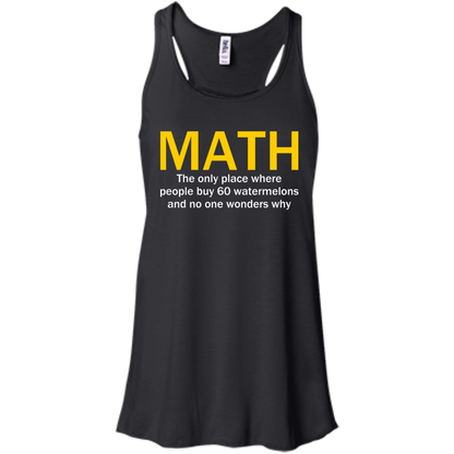 Math - The Only Place Where People Buy 60 Watermelons And No One Wonders Why - Engineering Outfitters