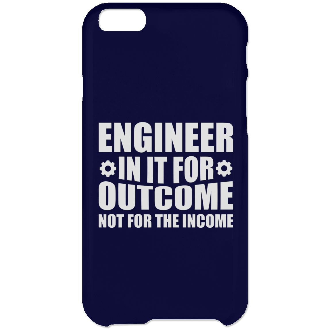 Engineer In It For The Outcome, Not The Income (Phone Case)