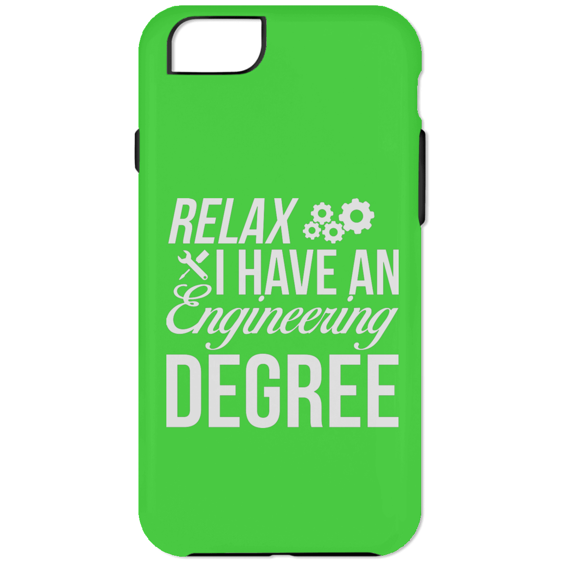 Relax, I Have An Engineering Degree (Phone Case)