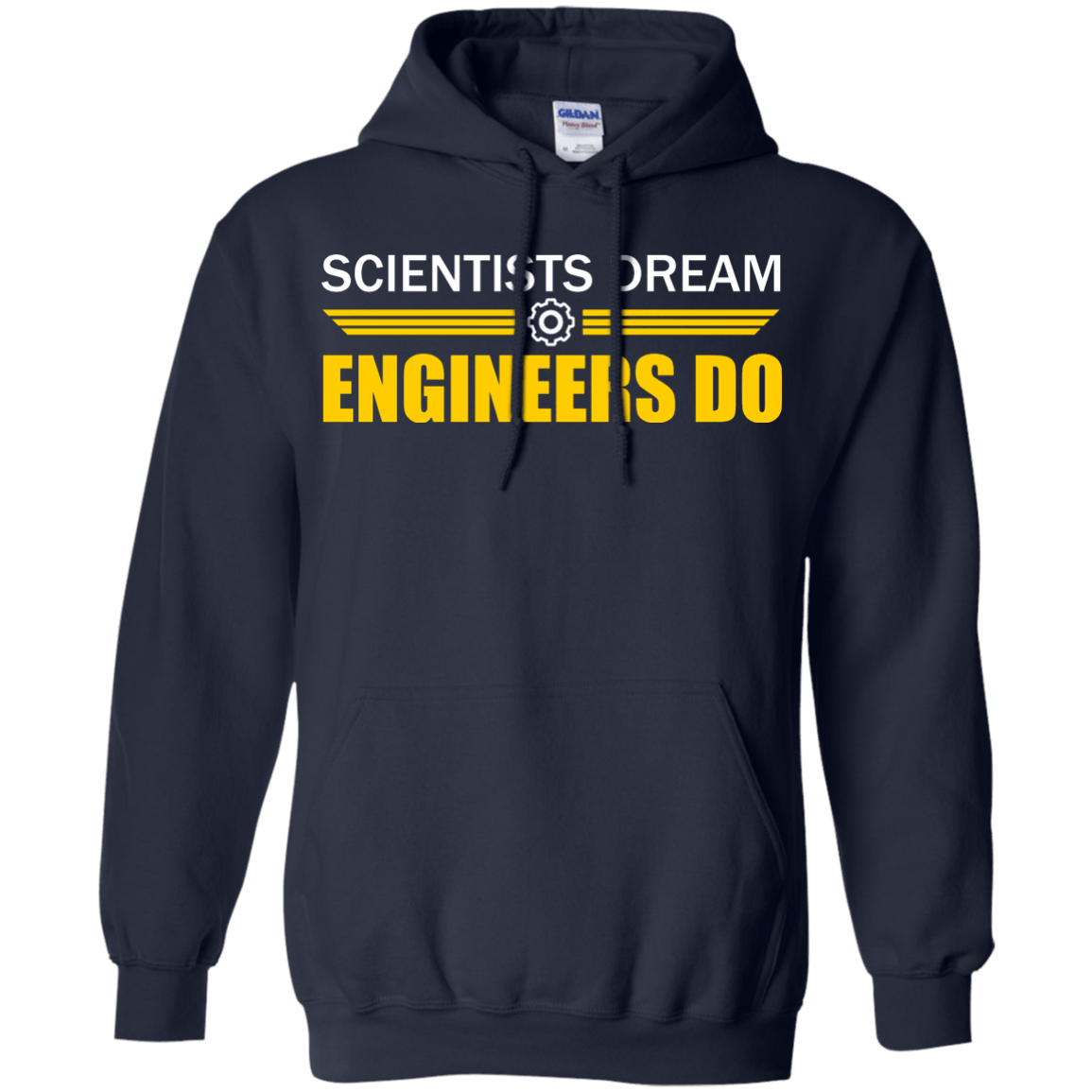 Scientists Dream - Engineers Do - Engineering Outfitters