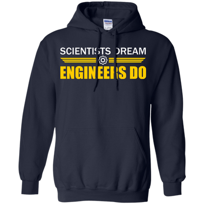 Scientists Dream - Engineers Do - Engineering Outfitters