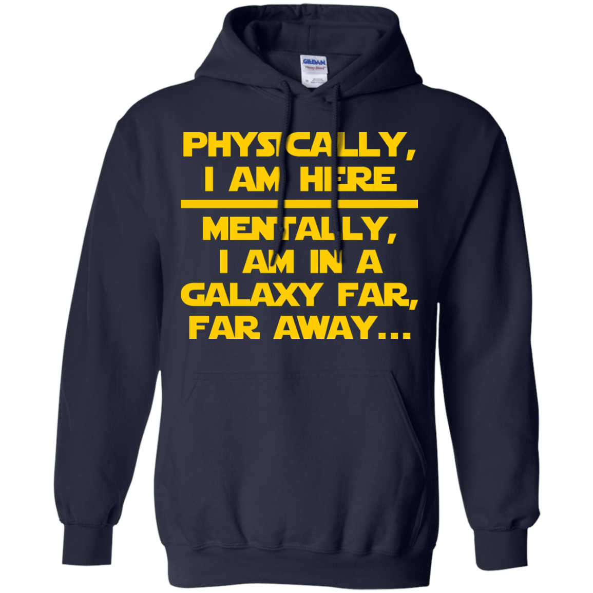 Physically, I Am Here. Mentally, I Am In A Galaxy Far, Far Away - Engineering Outfitters