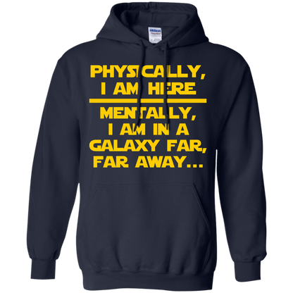 Physically, I Am Here. Mentally, I Am In A Galaxy Far, Far Away - Engineering Outfitters