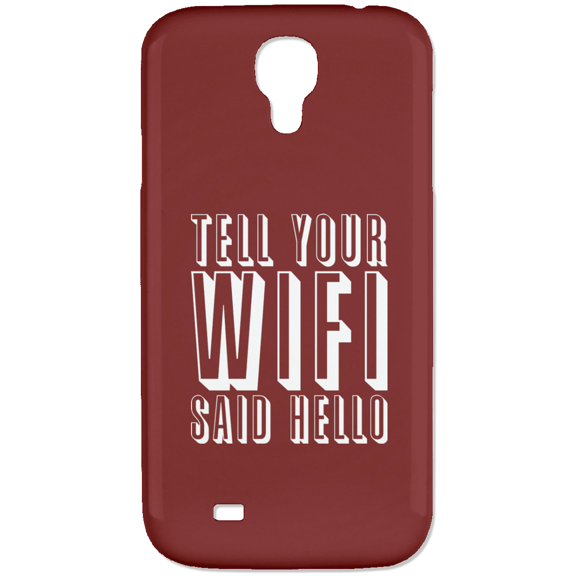 Tell Your WiFi Said Hello (Phone Case)