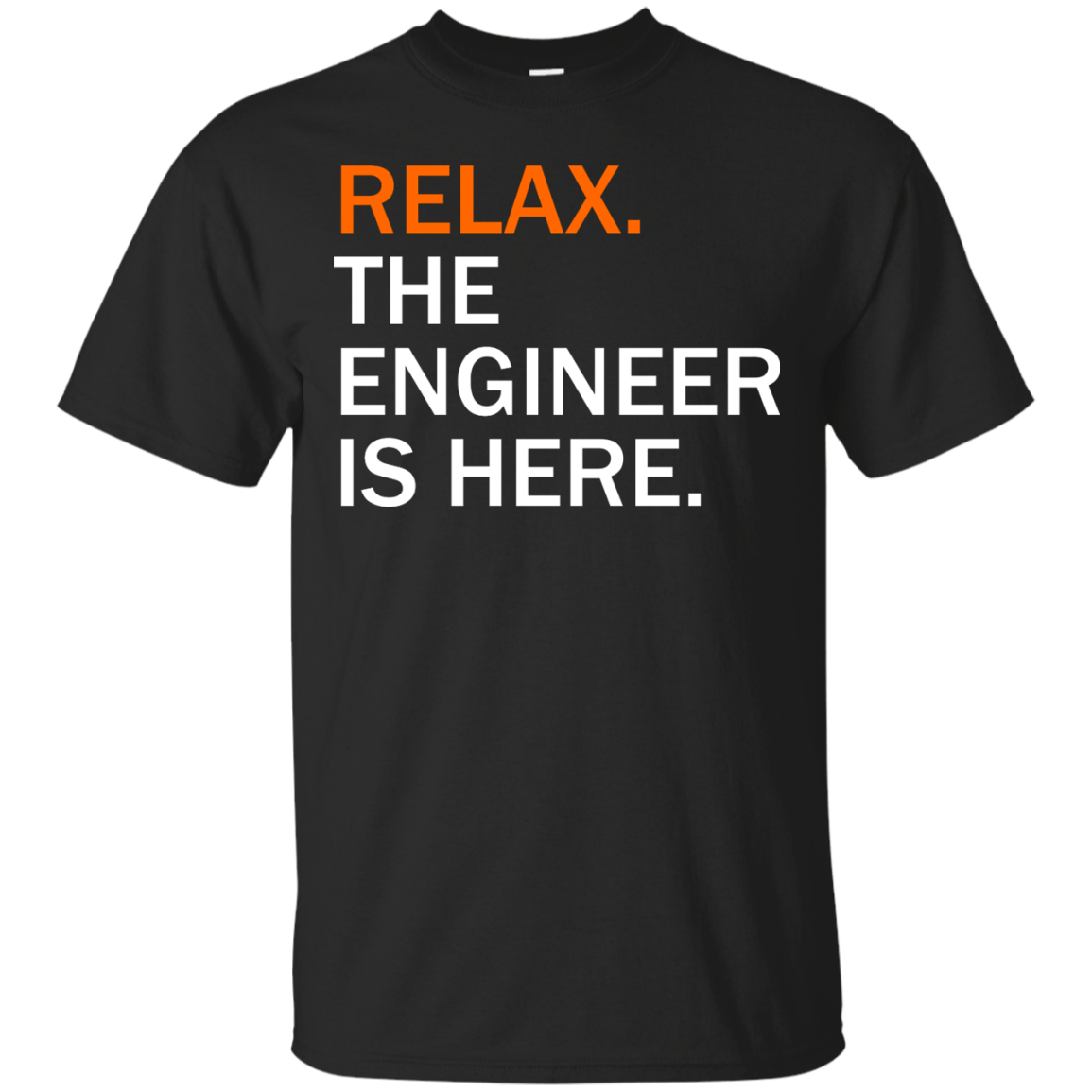 Relax, The Engineer Is Here - Engineering Outfitters