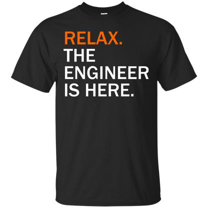 Relax, The Engineer Is Here - Engineering Outfitters