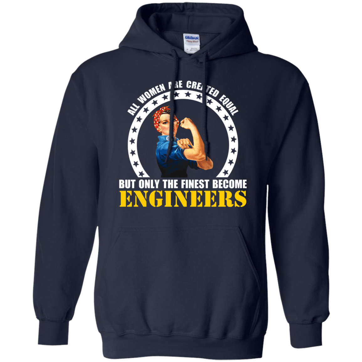 All Women Are Created Equal, But Only The Finest Become Engineers - Engineering Outfitters