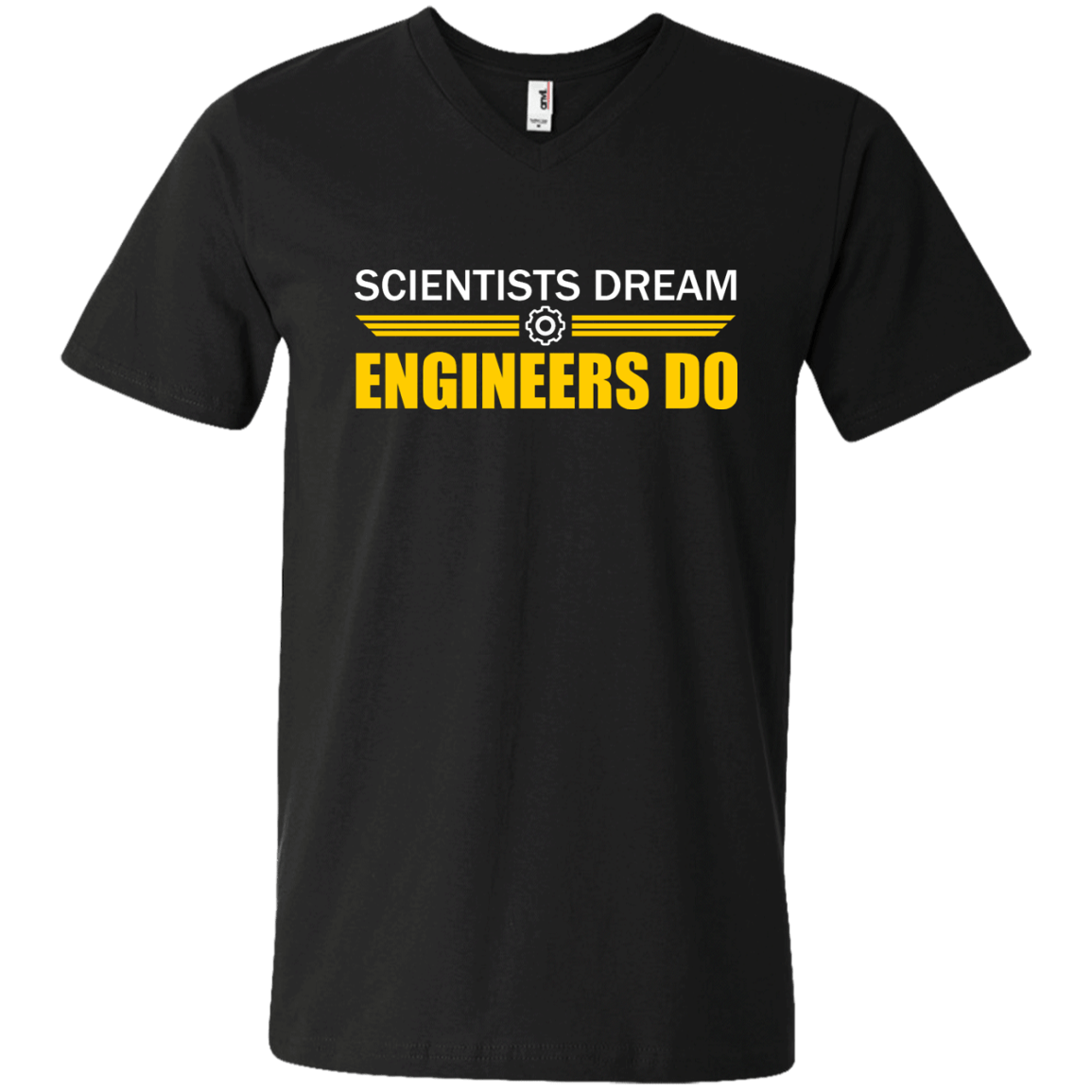 Scientists Dream - Engineers Do - Engineering Outfitters