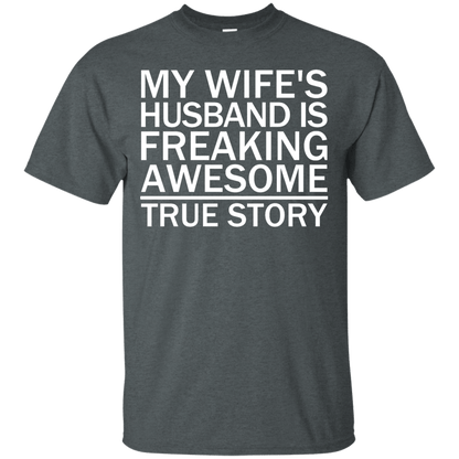 My Wife's Husband Is Freaking Awesome - True Story - Engineering Outfitters