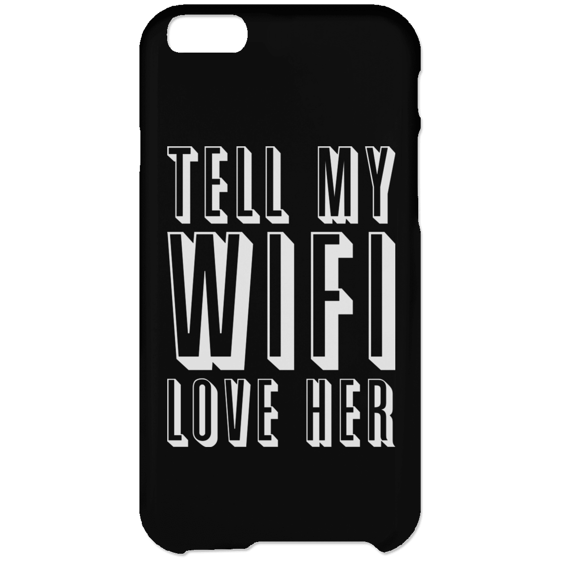 Tell My Wifi Love Her (Phone Case)