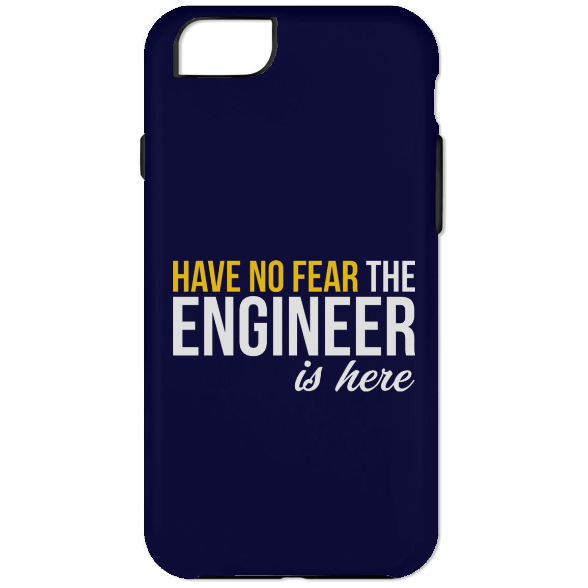 Have No Fear - The Engineer Is Here (Phone Case)