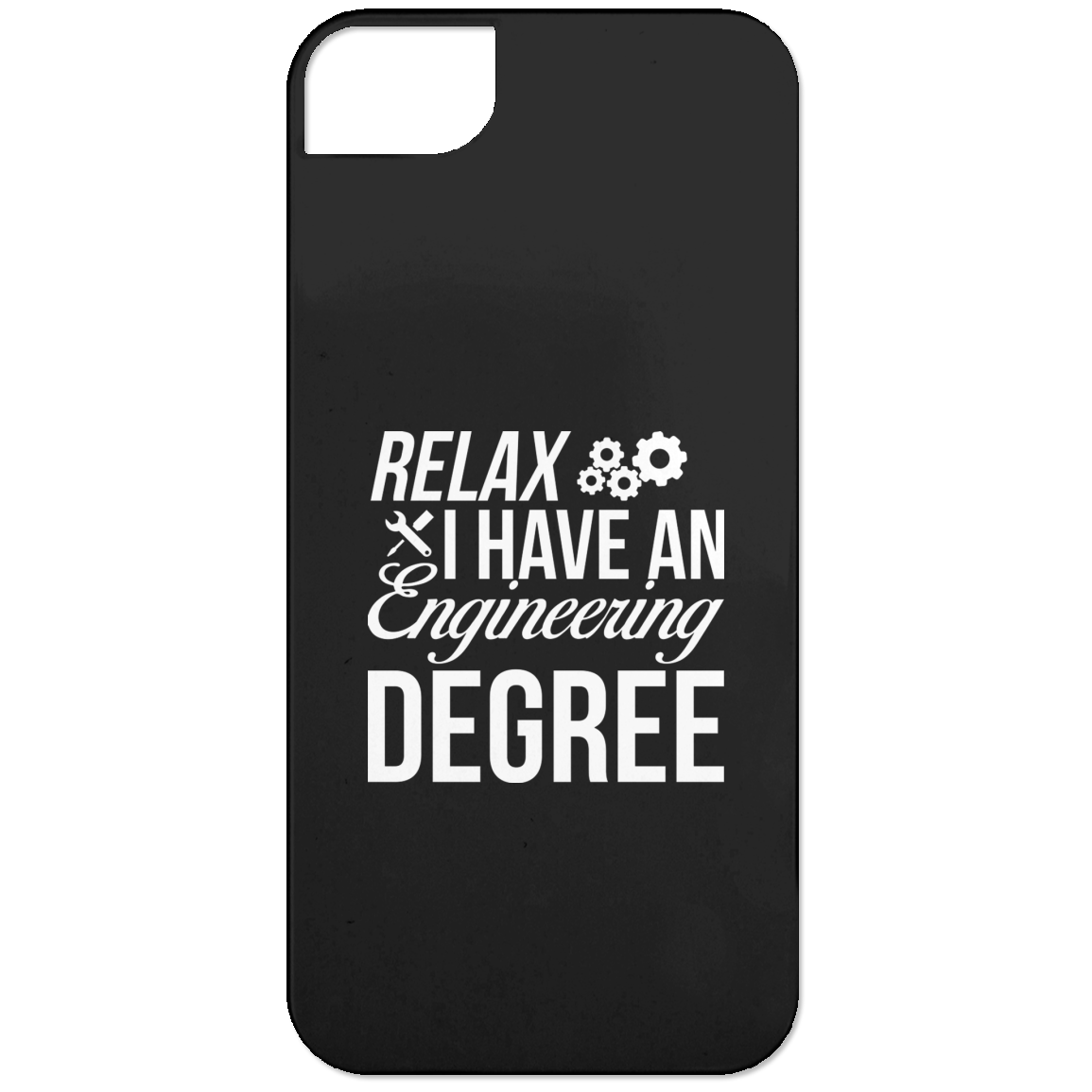 Relax, I Have An Engineering Degree (Phone Case)