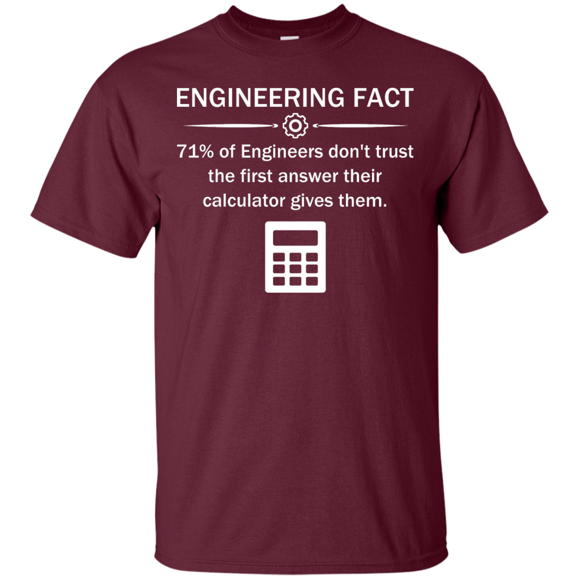 Never Trust The Calculator - Engineering Outfitters