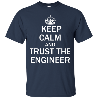 Keep Calm and Trust the Engineer
