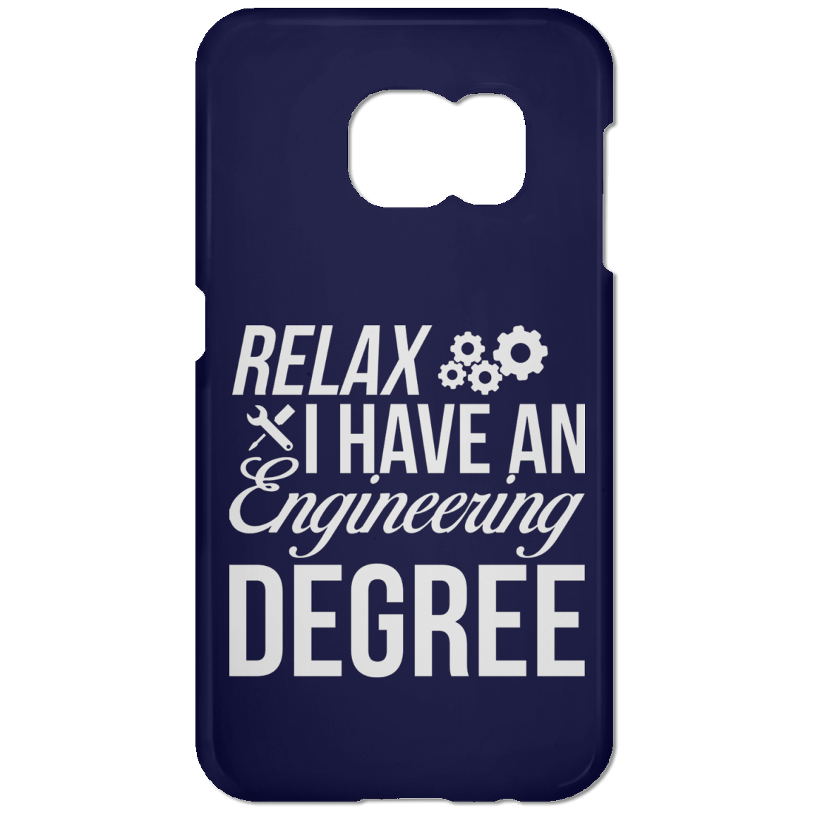 Relax, I Have An Engineering Degree (Phone Case)