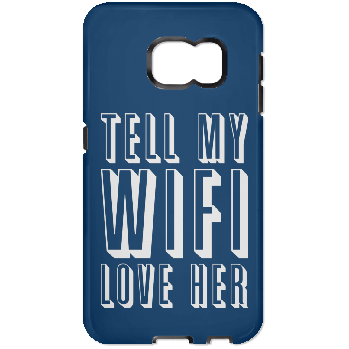 Tell My Wifi Love Her (Phone Case)