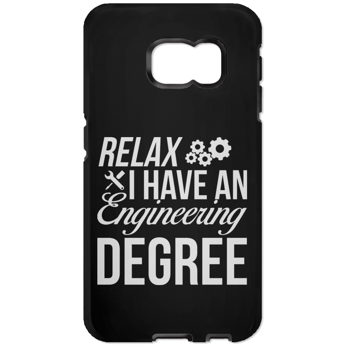 Relax, I Have An Engineering Degree (Phone Case)