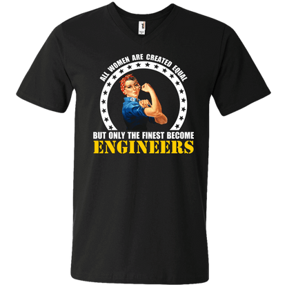 All Women Are Created Equal, But Only The Finest Become Engineers - Engineering Outfitters