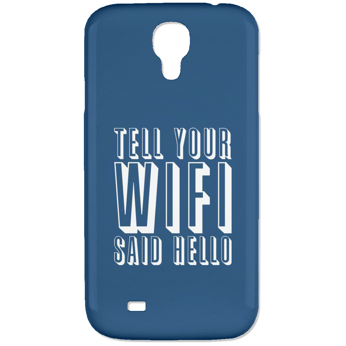 Tell Your WiFi Said Hello (Phone Case)