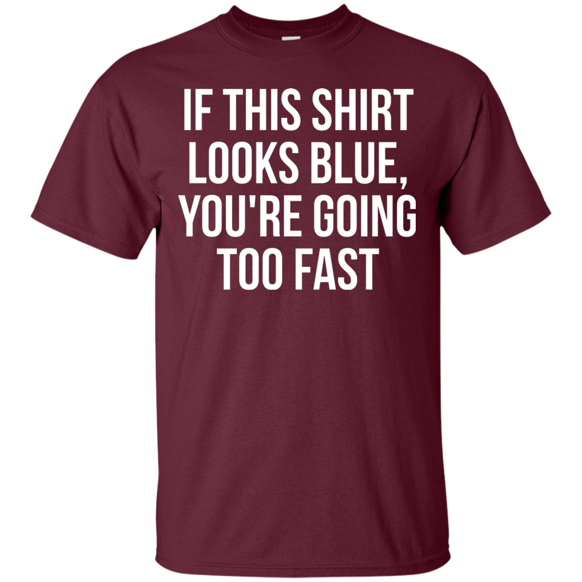 If This Shirt Looks Blue, You're Going Too Fast – Engineering Outfitters